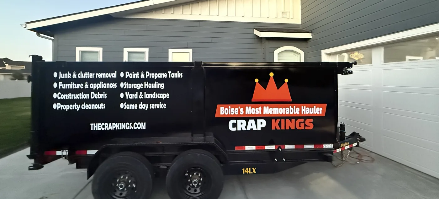 Crap Kings dump trailer - junk removal, demolition and property cleanouts across the Treasure Valley